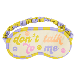 Don't Talk To Me Sleep Mask