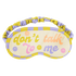 Don't Talk To Me Sleep Mask