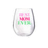 Best Mom Ever Wine Glass