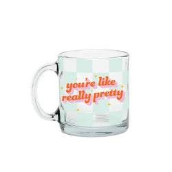 You're Like Really Pretty Glass Mug