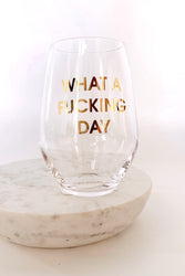 What A Fucking Day Wine Glass