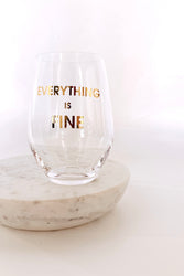 Everything Is Fine Wine Glass