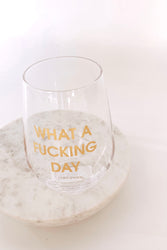 What A Fucking Day Wine Glass