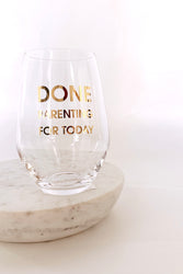 Done Parenting Today Wine Glass