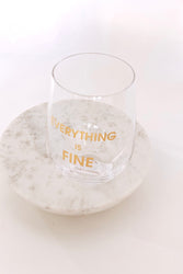 Everything Is Fine Wine Glass