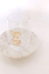 Chill The Fuck Out Wine Glass