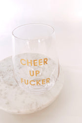 Cheer Up Fucker Wine Glass