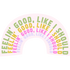 Feelin' Good Sticker