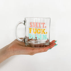 Shit Fuck Damn Glass Mug