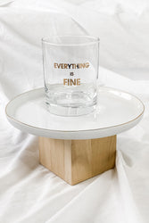 Everything Is Fine Rocks Glass