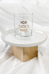 For Fuck's Sake Rocks Glass