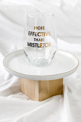 More Effective Than Mistletoe Wine Glass