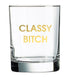 Classy Bitch Rocks Glass