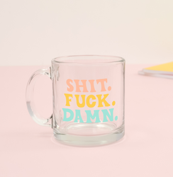 Shit Fuck Damn Glass Mug