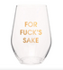 For Fuck's Sake Wine Glass