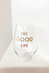 The Good Life Wine Glass